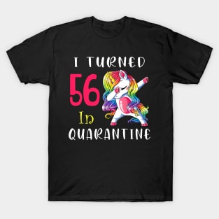 I Turned 56 in quarantine Cute Unicorn Dabbing T-Shirt